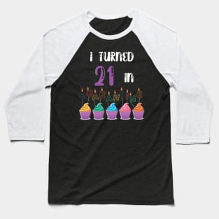 I Turned 21 In Quarantine funny idea birthday t-shirt Baseball T-Shirt
